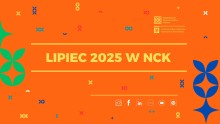 pomarańczowa grafika z napisem Lipiec 2025 w NCK