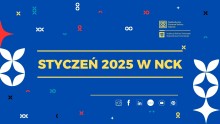 niebieska grafika, żółty napis "styczeń 2025 w NCK"