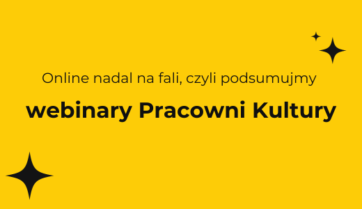 żółte tło napis czarny "online nadal na fali, czyli podsumujmy webinary Pracowni Kultury