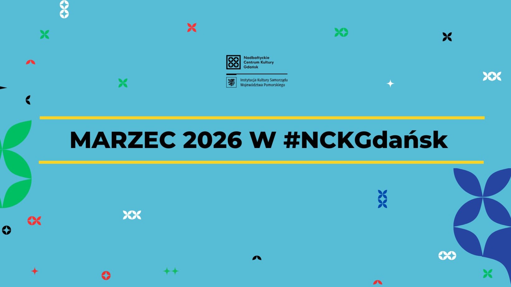 Niebieska grafika. kolorowe drobne elementy w kolorach zielenie, bieli, czerni i czerwienie, napis "marzec 2026 w #NCKGdańsk"