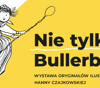Napis „Nie tylko Bullerbyn” - wystawa oryginałów ilustracji Hanny Czajkowskiej o raz ilustracja - dziewczynka latająca na miotle.