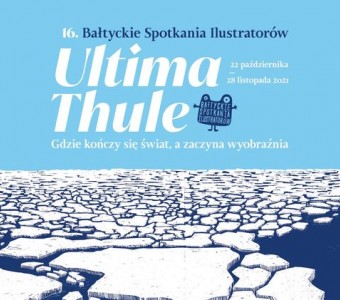 ilustracja kry na morzu, wieloryb, horyzont,  napis "ultima Thule. 16. Bałtyckie spotkania Ilustratorów"
