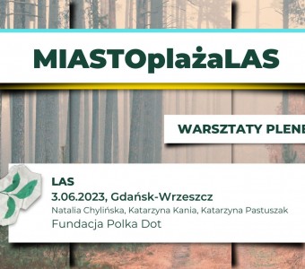 zdjęcie lasu, napis "MIASTOplażaLAS, warsztaty plenerowe, las"