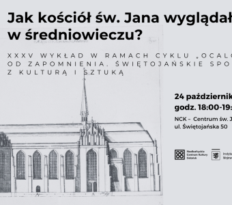 szara grafika, rycina Centrum św. Jana, napis z datą i tytułem wykładu "Jak kościół św. Jana wyglądał w średniowieczu?"