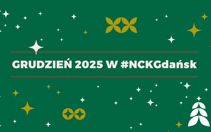 zielona grafika, złote gwiazdki i kółka, choinka, napis" grudzień 2025 w #NCKGdańsk