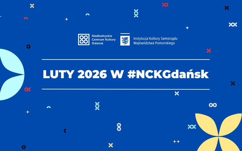 granatowa plansza, kolorowe elementy graficzne w różnych wielkościach. Na środku planszy logotyp NCK Gdańsk i napis "Luty 2026 w #NCKGdańsk"